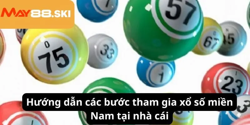 Hướng dẫn các bước tham gia xổ số miền Nam tại nhà cái