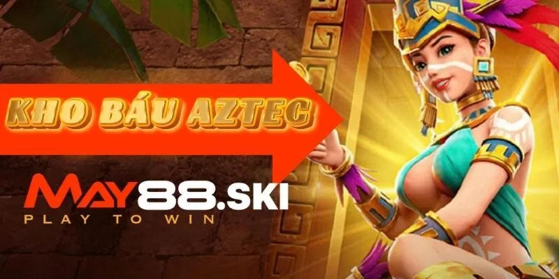 Kho báu Aztec là gì?