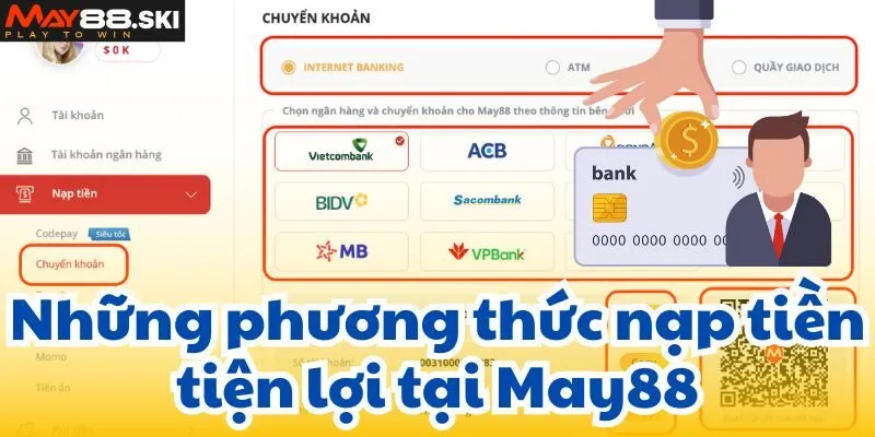 Những phương thức nạp tiền tiện lợi tại May88