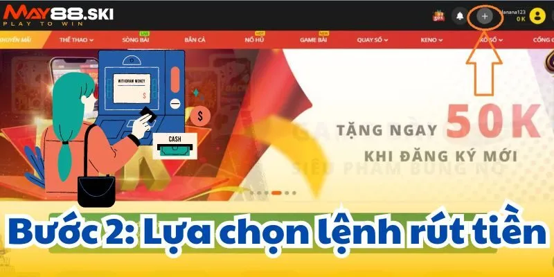 Bước 2: Lựa chọn lệnh rút tiền