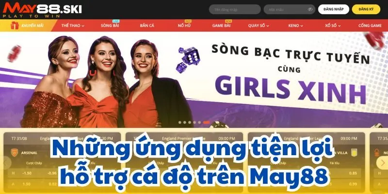 Những ứng dụng tiện lợi hỗ trợ cá độ trên May88