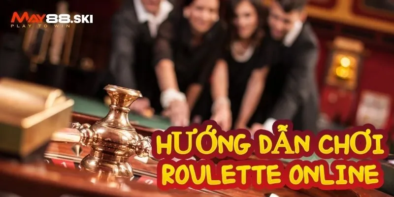 Chỉ dẫn tân thủ cách chơi Roulette online miễn phí