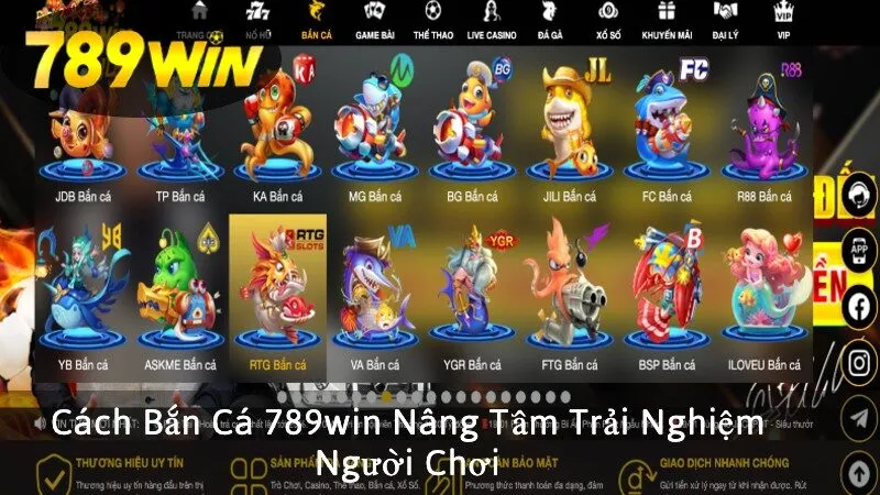 Cách Bắn Cá 789win Nâng Tầm Trải Nghiệm Người Chơi