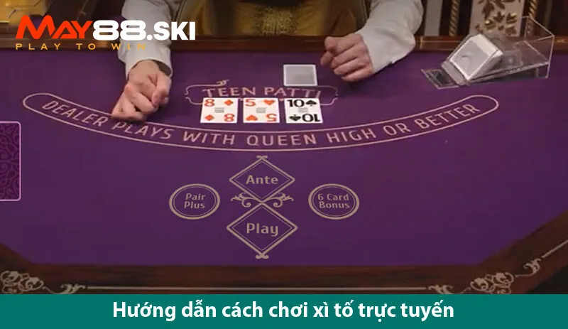 Hướng dẫn chơi xì tố trực tuyến dễ thắng cùng cao thủ cờ bạc online