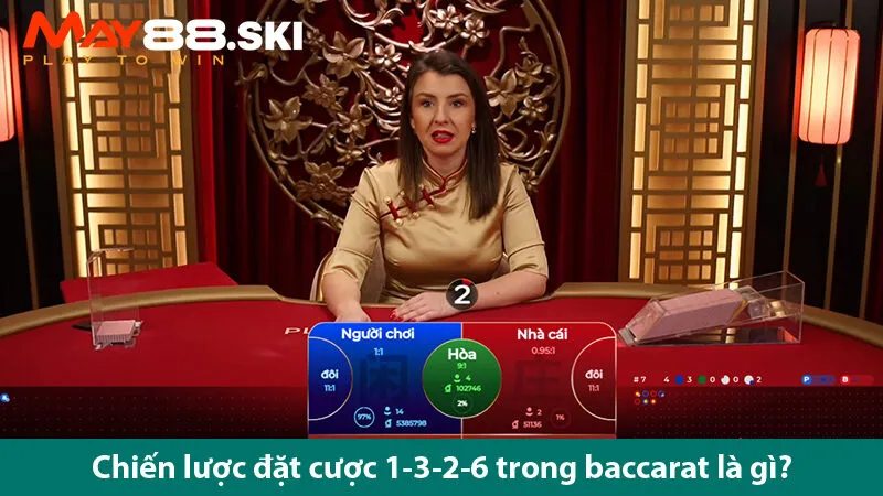 Hướng dẫn phương pháp đặt cược 1-3-2-6 trong baccarat trực tuyến