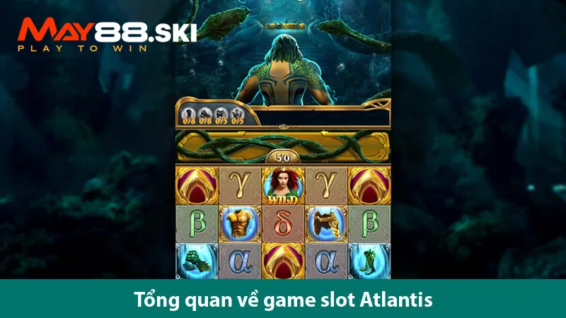 Khám phá đáy đại dương sâu thẳm với game slot Atlantis tuyệt vời