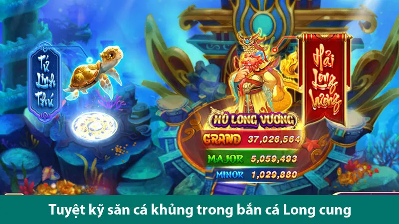 Cách chơi bắn cá kho báu Long Cung và tuyệt kỹ săn cá đỉnh cao